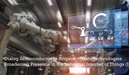 Dialog半导体将收购Adesto Technologies，进一步拓展工业物联网市